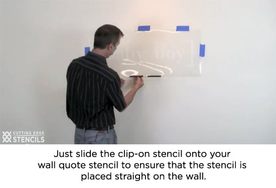 Just slide the clip-on stencil onto your wall quote stencil to ensure that the stencil is placed straight on the wall. http://www.cuttingedgestencils.com/stencil-level.html