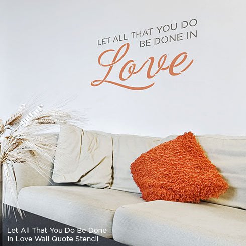 Use the Let All That You Do Be Done In Love Stencil in a zesty orange as an accent to your space! http://www.cuttingedgestencils.com/wall-quote-stencil-in-love.html #cuttingedgestencils #stencils #stencilpatterns