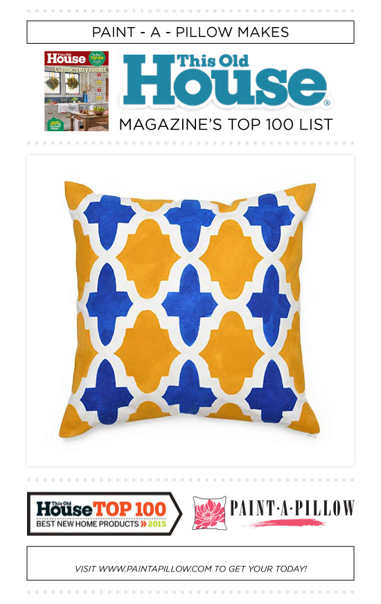 This Old House Magazine names Cutting Edge Stencils and Paint-A-Pillow in their Top 100 Best Home Products List. http://www.cuttingedgestencils.com/accent-pillow-stencil-kits.html