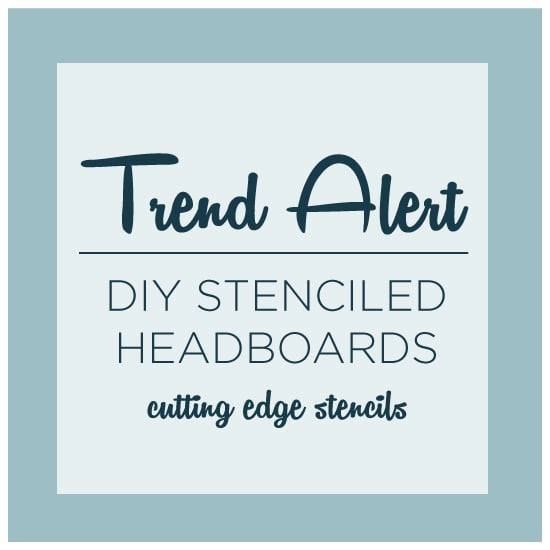 cutting-edge-stencil-diy-stenciled-headboards