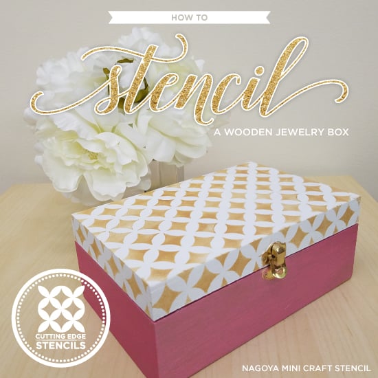 cutting-edge-stencils-diy-stenciled-jewelry-box-nagoya-gold-pink-tutorial-1