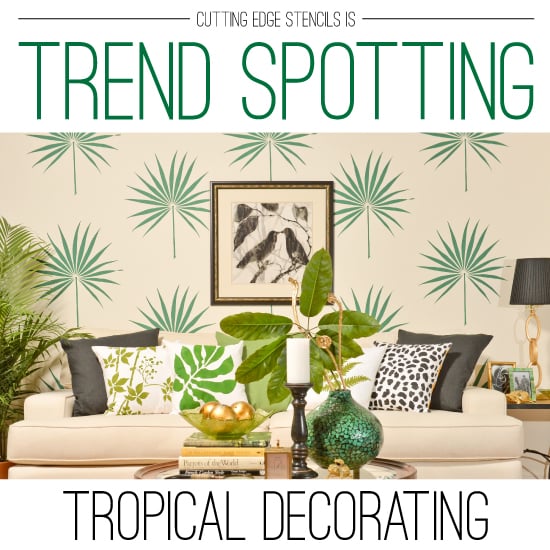 cutting-edge-stencils-diy-tropical-decorating-trend